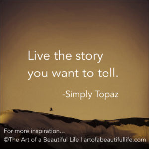 Live the Story You Want to Tell Quote