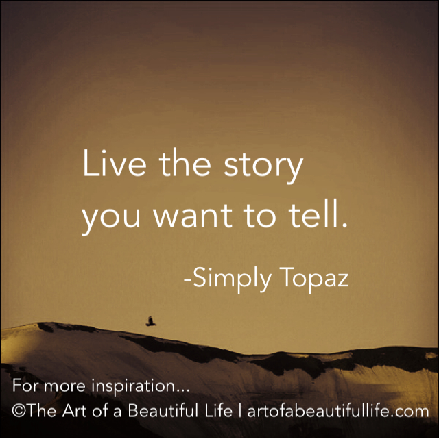 Live the Story You Want to Tell Quote