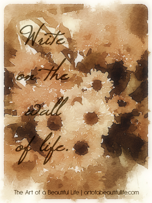 Write on the Wall of Life - Simply Topaz