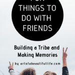 Fun Things to Do with Friends - Building a Tribe