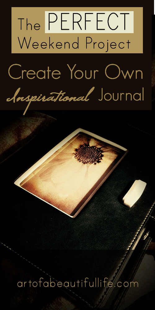 The PERFECT Weekend DIY Project - Create an Inspirational Journal | artofabeautifullife.com