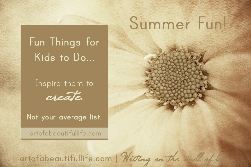 Summer Things to Do for Kids by artofabeautifullife.com