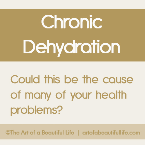 Chronic Dehydration - Could this be causing your health problems? | artofabeautifullife.com