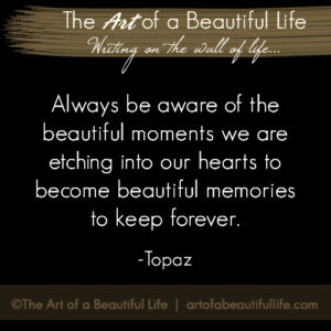 I Am Making a Memory by The Art of a Beautiful Life | Read more... artofabeautifullife.com