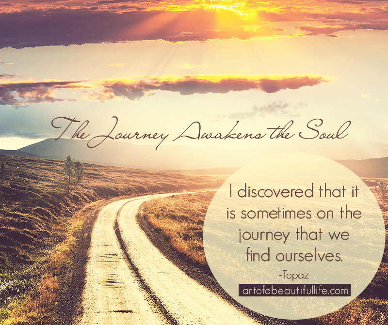 The Journey Awakens the Soul | Read more... artofabeautifullife.com