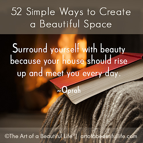 52 Simple Ways to Create a Beautiful Space by artofabeautifullife.com | Free, Printable Download