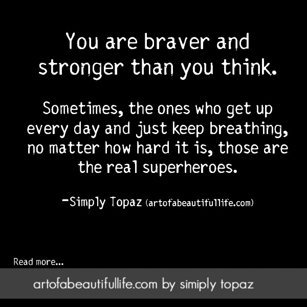 You Are Braver Than You Think Quote by Topaz