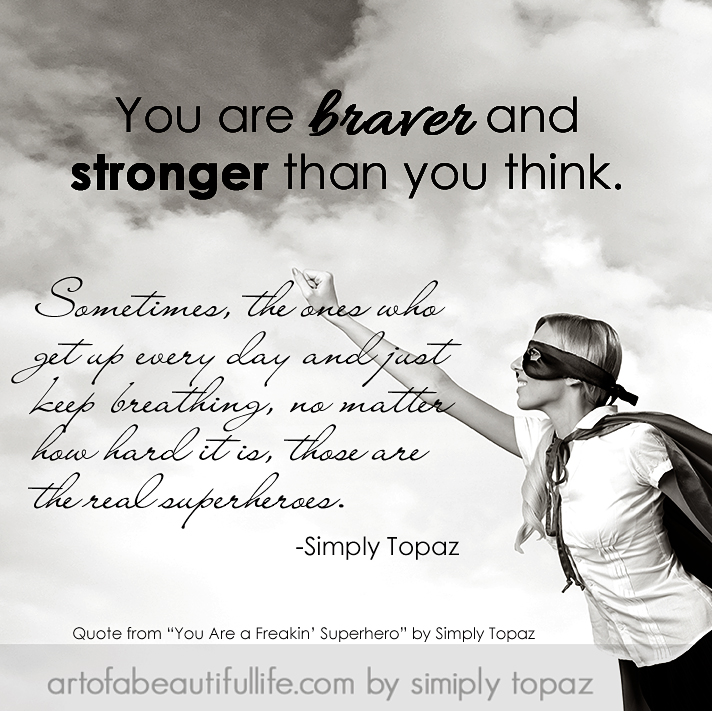 You Are Braver and Stronger Than You Think - The Art of a ...