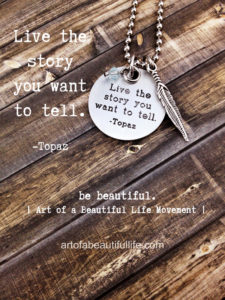Inspirational Jewelry - Live the Story You Want to Tell by Simply Topaz