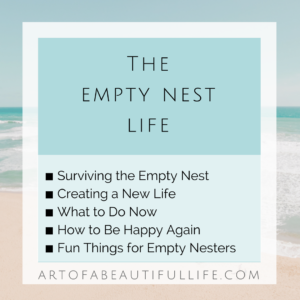 Empty Nest Life | Surviving the Empty Nest | Creating a New Life | Fun Things for Empty Nesters to Do